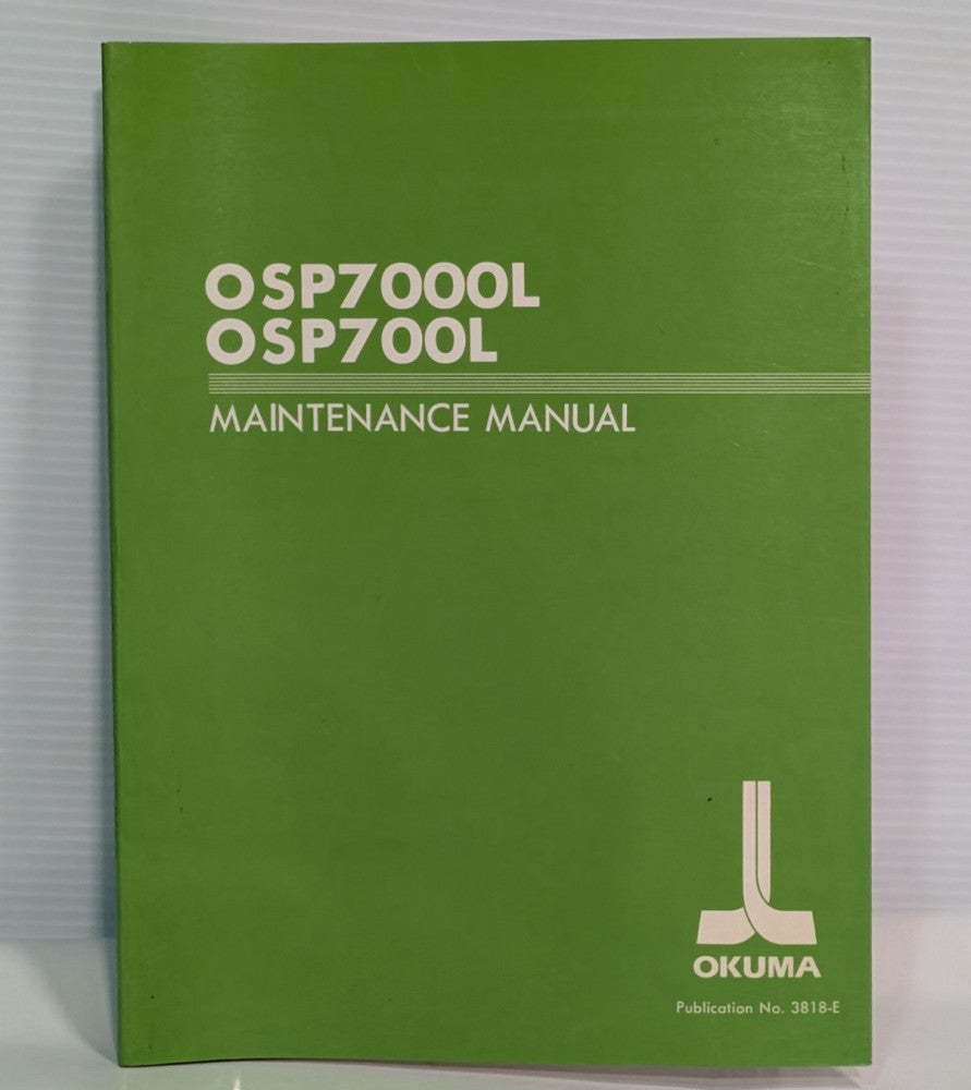 Okuma OSP7000L, OSP700L Maintenance Manual, Publication 3818-E, Hard Copy