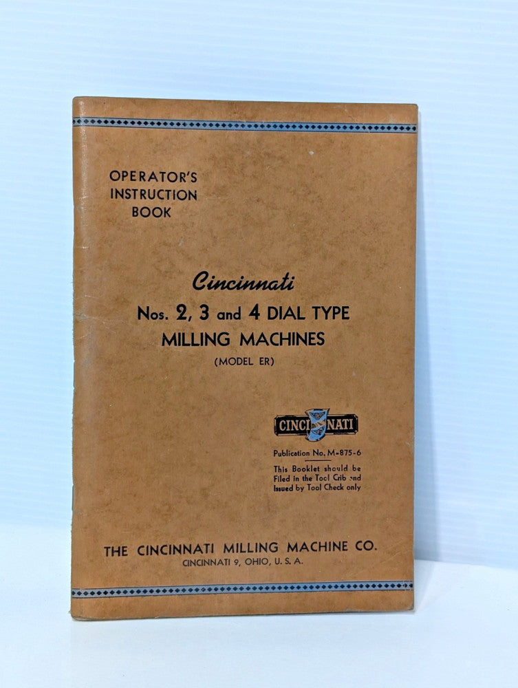 Cincinnati Nos. 2, 3 & 4 Model ER Dial Type Milling Machines Operator Handbook