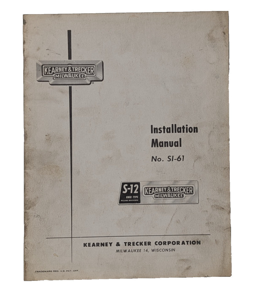 Kearney & Trecker Milwaukee Installation Manual SI-61 for S-12 Milling Machine