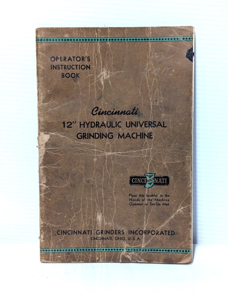 Cincinnati 12" Hydraulic Universal Grinder Machine Operators Instruction Book