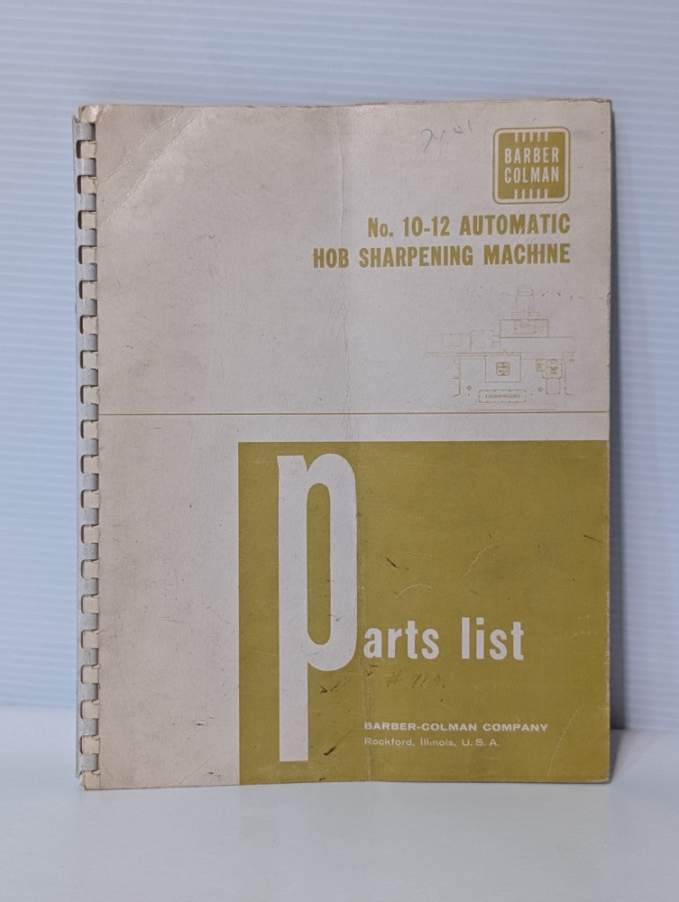 Barber-Colman No. 10-12 Automatic Hob Sharpening Machine Parts List, as shown