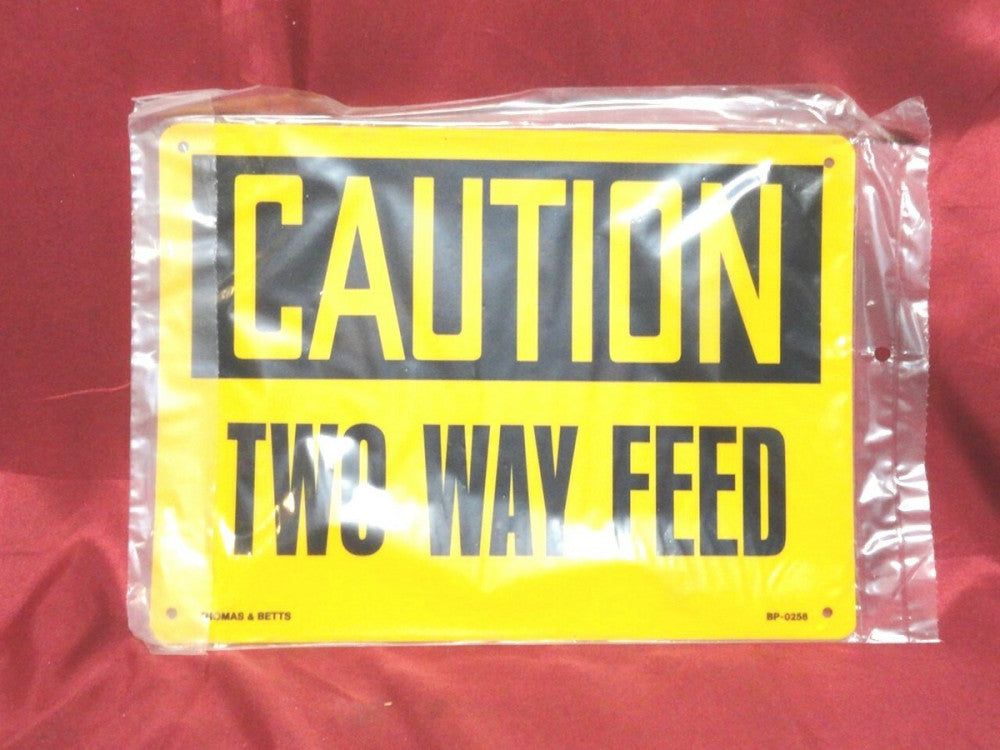 SAFETY SIGNAGE - Reads: - "CAUTION TWO WAY FEED" / 8" x 11" - SIGNAGE 