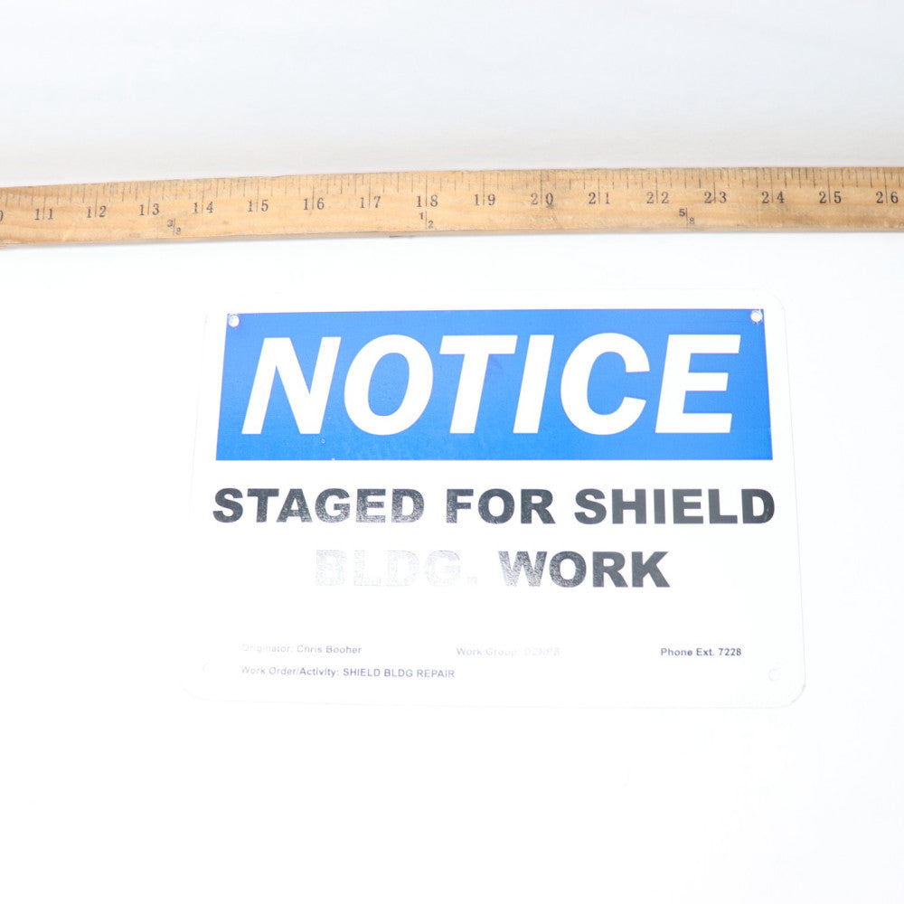 Notice Staged for Shield Bldg. Work Sign 10" X 7"