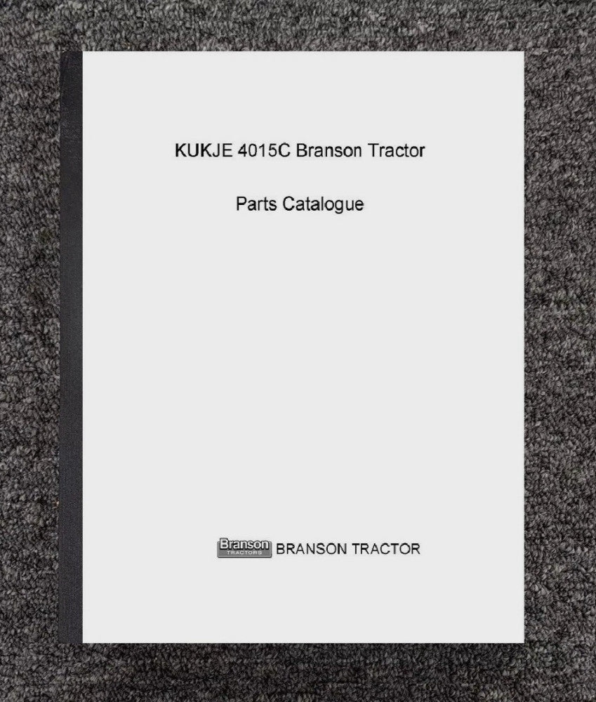 4015 TRACTOR SERVICE PARTS MANUAL FITS BRANSON TRACTOR 4015C KUKJE 15C