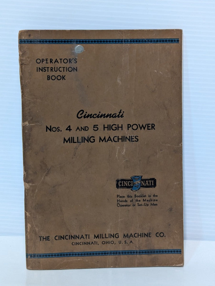 Cincinnati No. 4 & 5 High Powered Milling Machine Operators Instruction Manual