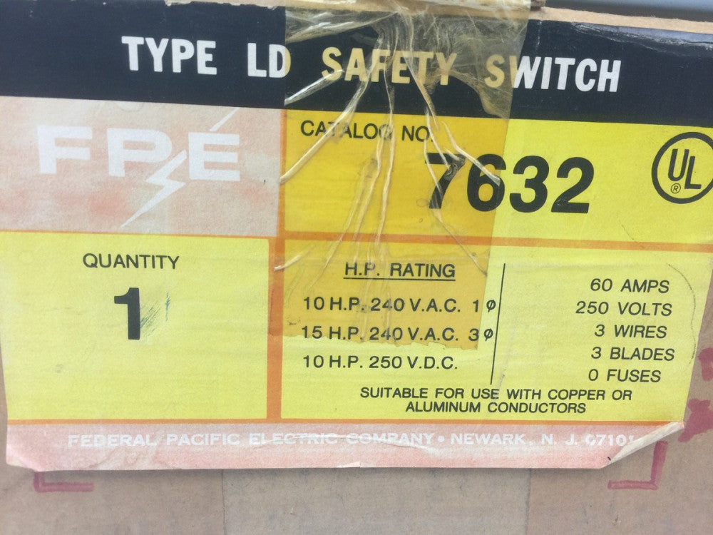 FPE 7632 TYPE LD SAFETY SWITCH 60AMP 250VDC 240VAC 3 POLE 10-15HP 