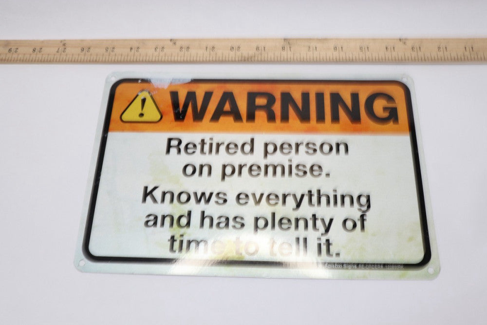Warning Retired Person on Premises Novelty Sign
