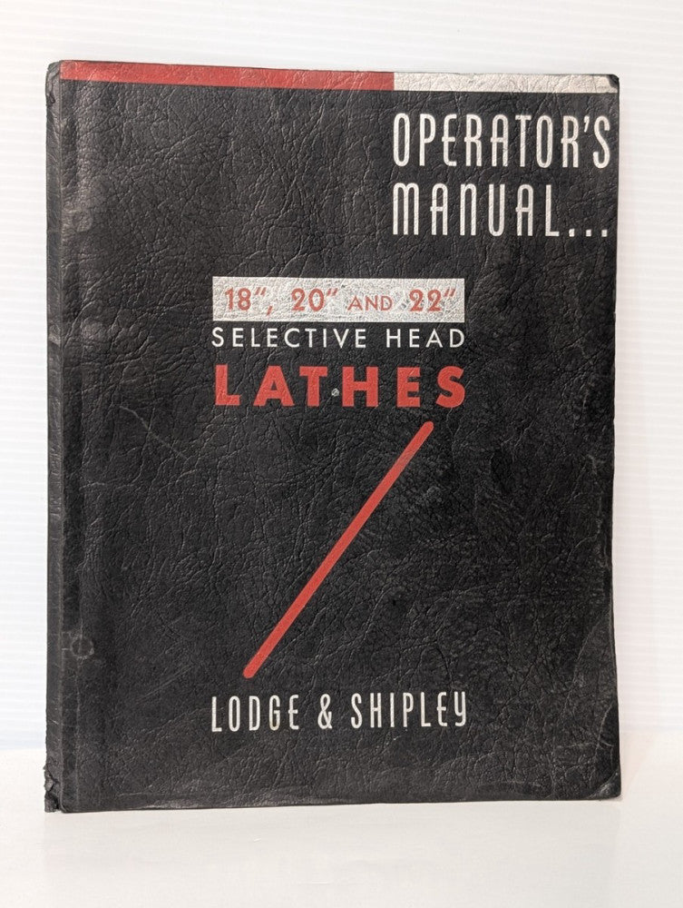 Lodge & Shipley 18" 20" & 22" Selective Head Lathes Operator's Manual