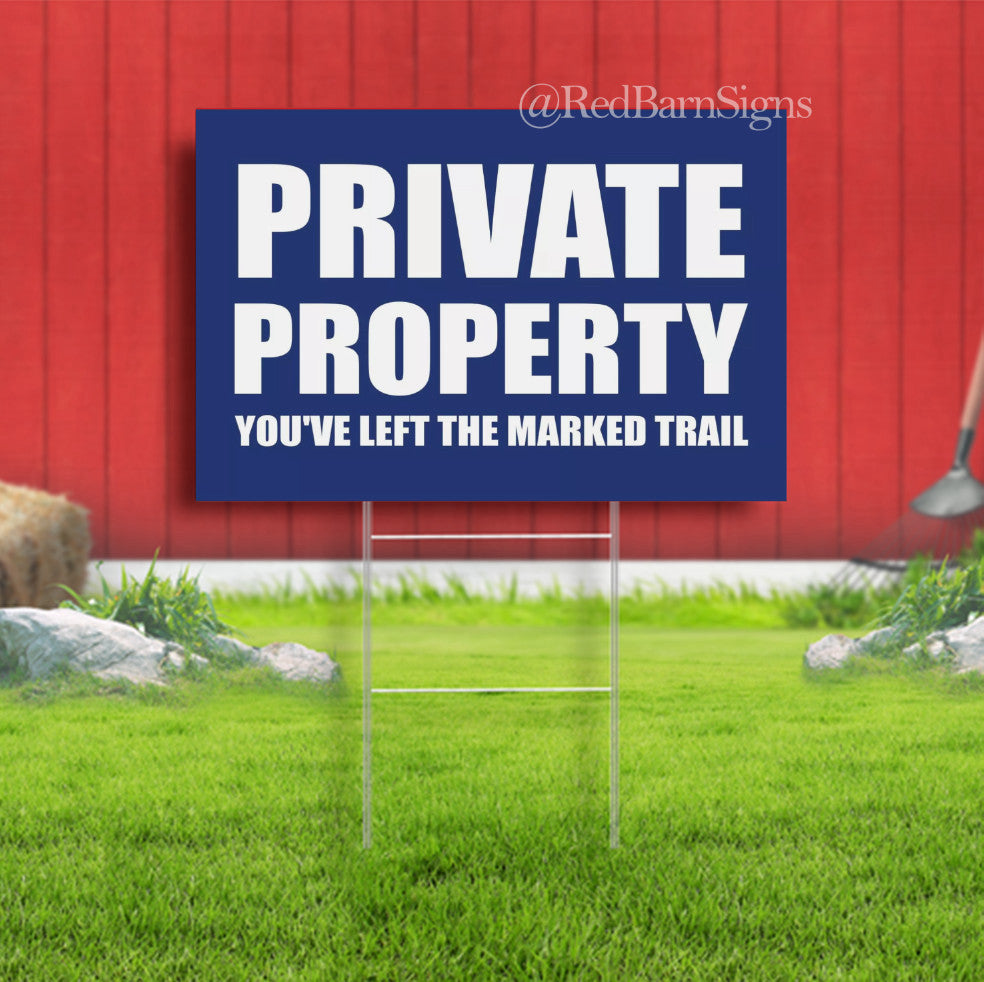 PRIVATE PROPERTY You've left the marked trail Indoor Outdoor Yard Sign