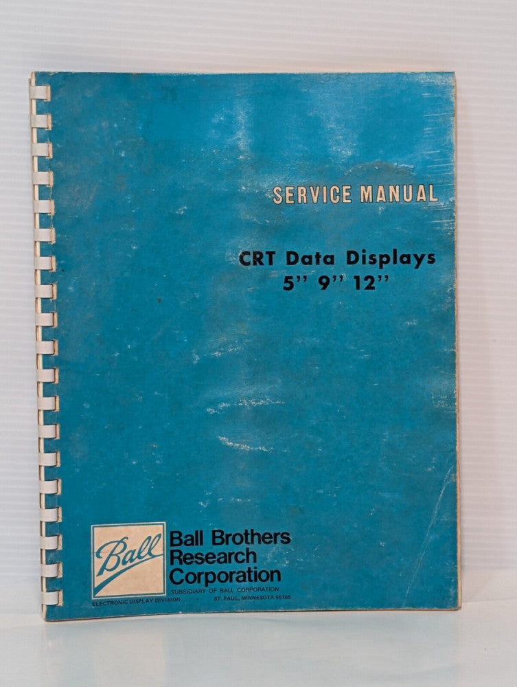 Ball Bros CRT Data Display 5" 9" 12" Service Manual revision K, bound, as shown