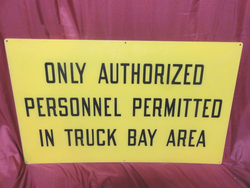 WARNING SIGN ~ ONLY AUTHORIZED PERSONNEL PERMITTED in TRUCK BAY AREA ~ 30"x 18"