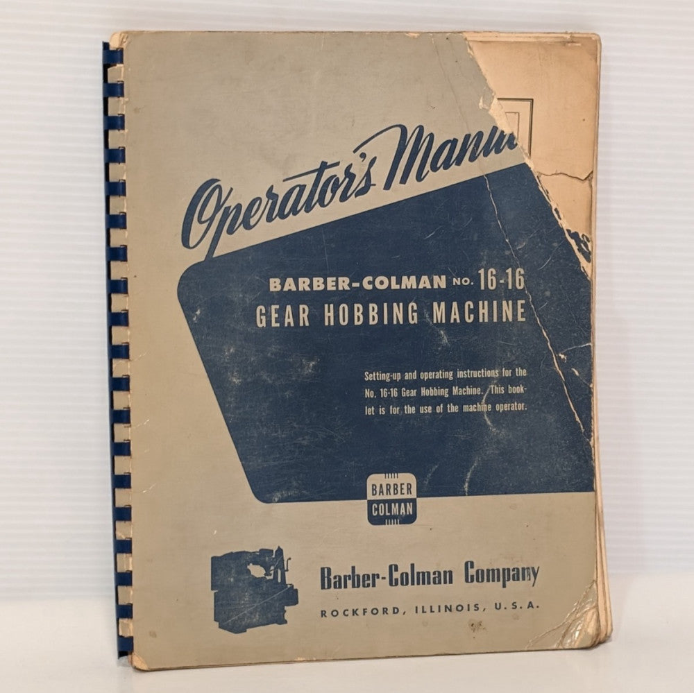 Barber-Coleman Co. No.16-16 Gear Hobbing Machine Operator's Manual, Hard Copy