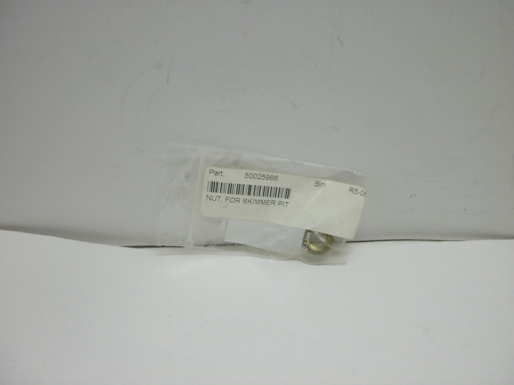 GENERIC 50025966 NUT FOR SKIMMER PIT NEW IN PKG