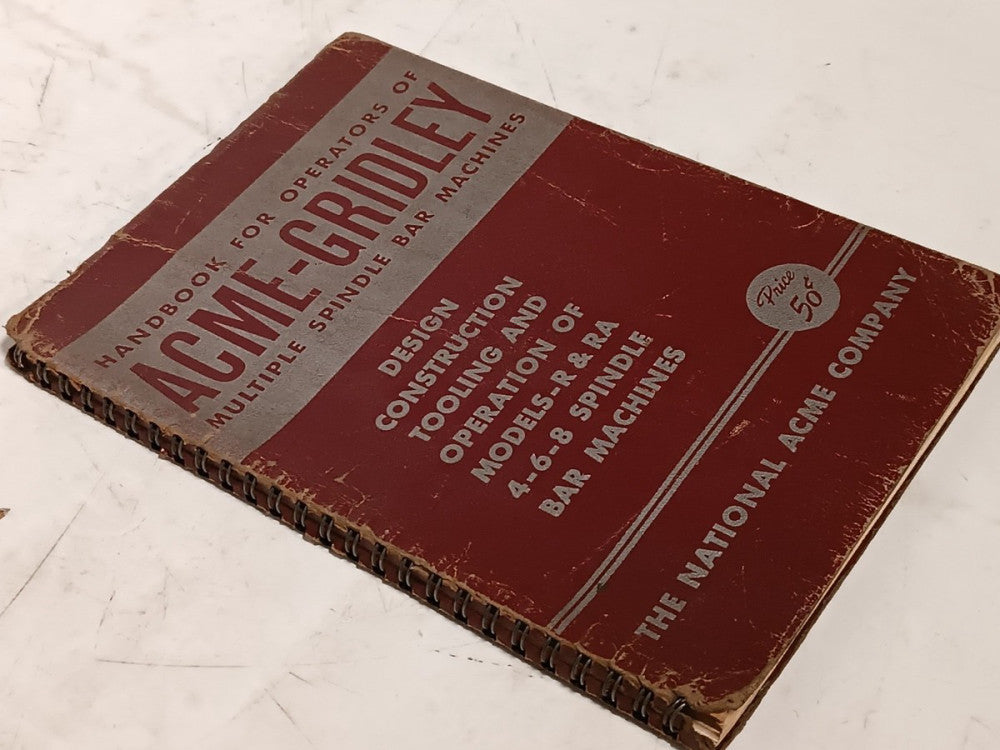 National Acme-Gridley R/RA 4-6-8 Multiple Spindle Bar Machines Operator Handbook