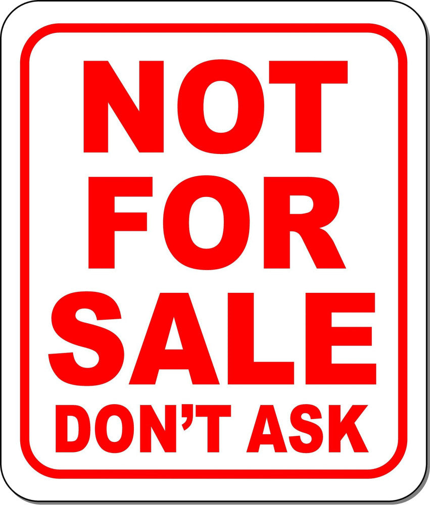 NOT for sale don t ask red Aluminum Composite Sign 8.5"x10"