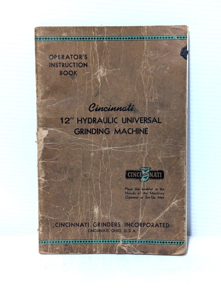 Cincinnati 12" Hydraulic Universal Grinder Machine Operators Instruction Book