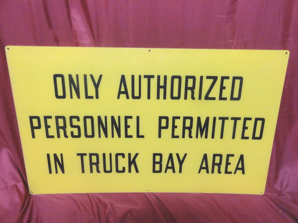 WARNING SIGN ~ ONLY AUTHORIZED PERSONNEL PERMITTED in TRUCK BAY AREA ~ 30"x 18"