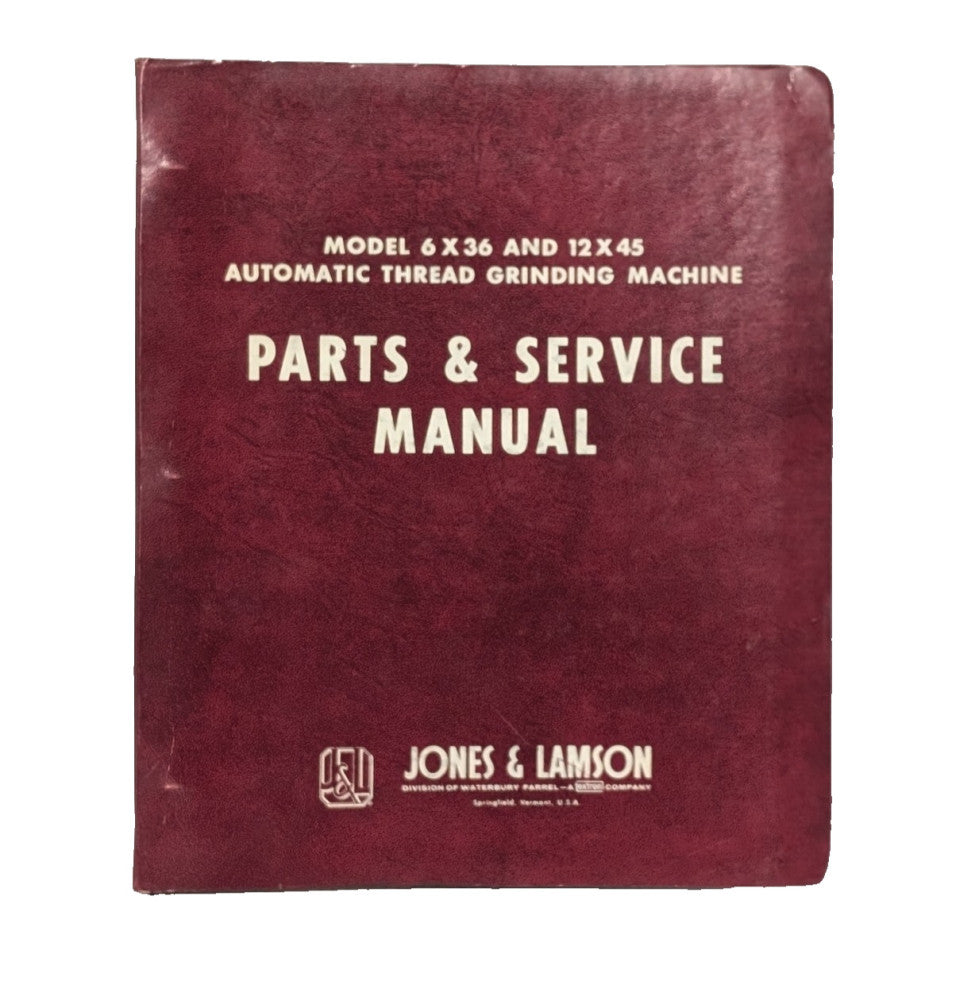 Jones+Lamson 6x36, 12x45 Automatic Thread Grinding Machine Parts, Service Manual