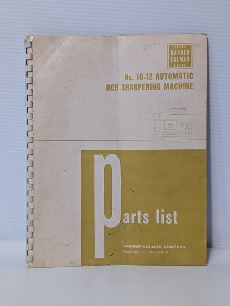 Barber-Colman No. 10-12 Automatic Hob Sharpening Machine Parts List, as shown